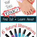 Are Your Toes Toxic? Learn About the Alternatives