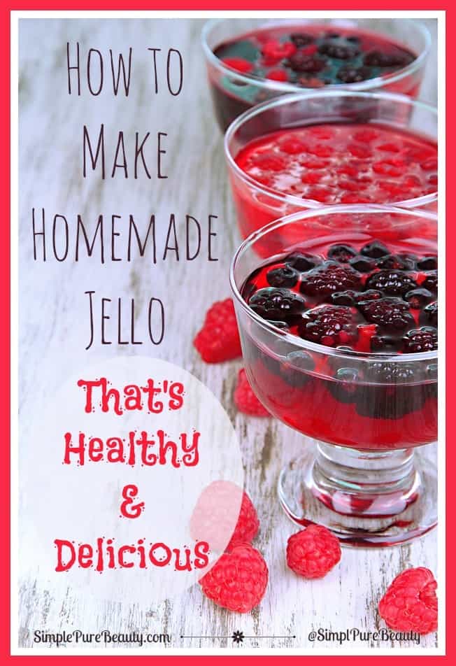 How to Make Homemade Jello That's Healthy and Delicious! | https://staging.simplepurebeauty.com/1940 #gelatin #jello #homemade